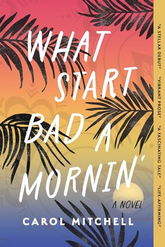 What Start Bad a Mornin': A Novel