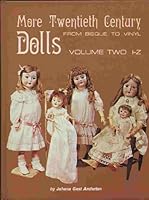 More Twentieth Century Dolls, from Bisque to Vinyl. Volume Two, I - Z / Johana Gast Anderton 0870692925 Book Cover