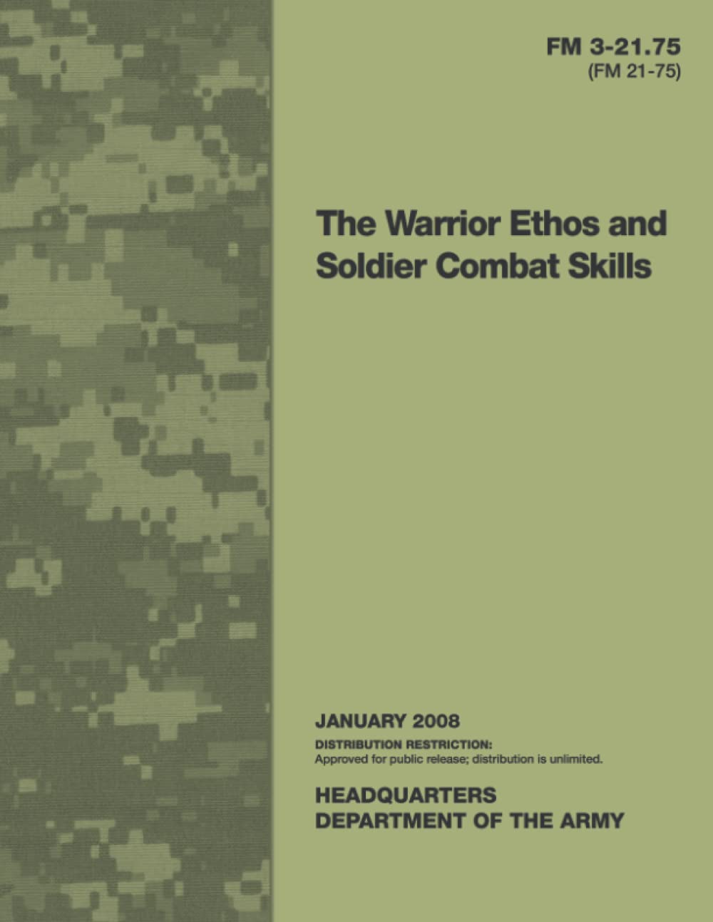 The Warrior Ethos and Soldier Combat Skills: FM 3-21.75