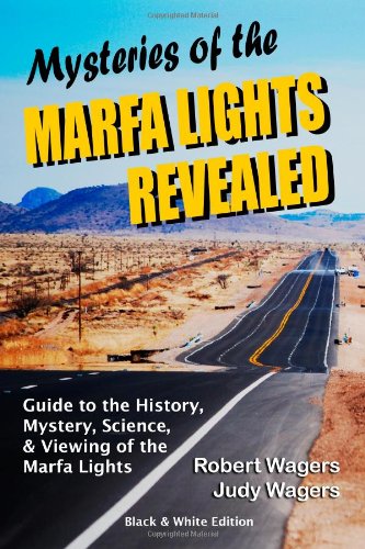 Mysteries of the Marfa Lights Revealed - Black/White Edition: A Guide to the History, Mystery, Science, and Viewing of the Marfa Lights