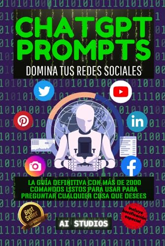 Chatgpt Prompts: Domina Tus Redes Sociales. La Guía Definitiva Con 2000 Comandos Listos Para Usar Para Preguntar Todo Lo Que Quieras. Bonus Chatgpt Prompts: Domina Tus Redes Sociales. La Guía Definitiva Con 2000 Comandos Listos Para Usar Para Preguntar Todo Lo Que Quieras. Bonus