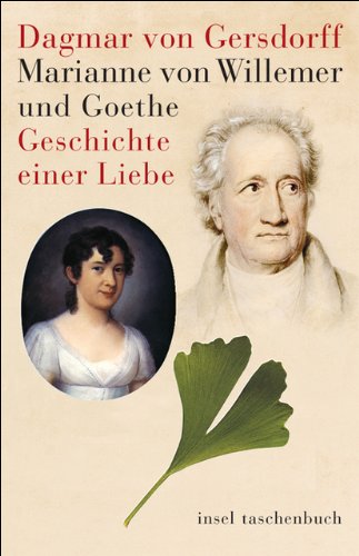 Marianne von Willemer und Goethe: Geschichte einer...