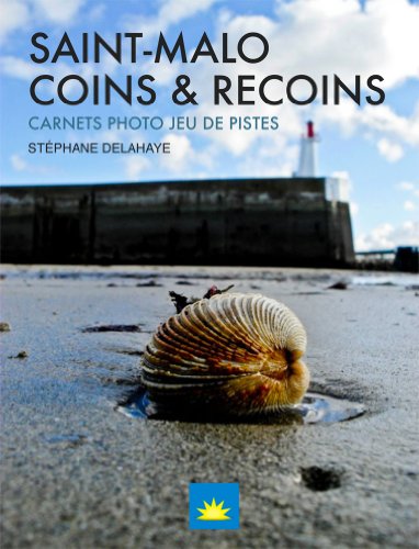 Télécharger Saint-Malo Coins & Recoins (Carnets photo & Jeux de piste t. 1) livre En ligne