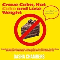 Crave Calm, Not Cake and Lose Weight