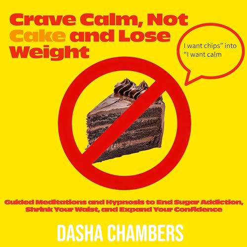 Page de couverture de Crave Calm, Not Cake and Lose Weight