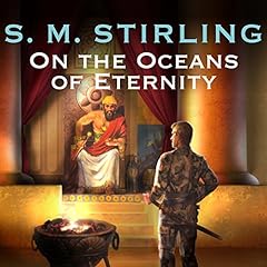 On the Oceans of Eternity Audiobook By S. M. Stirling cover art
