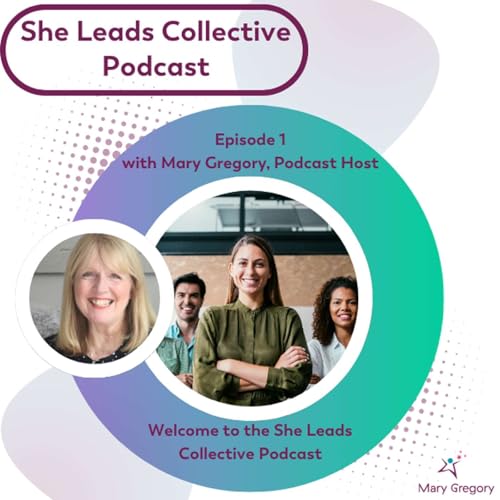 Episode 1 - Welcome to the She Leads Collective Podcast