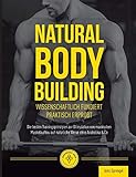 sprengel  Natural Body Building: Die besten Trainingsprinzipien zur Stimulation von maximalem Muskelaufbau auf natürliche Weise ohne Anabolika & Co