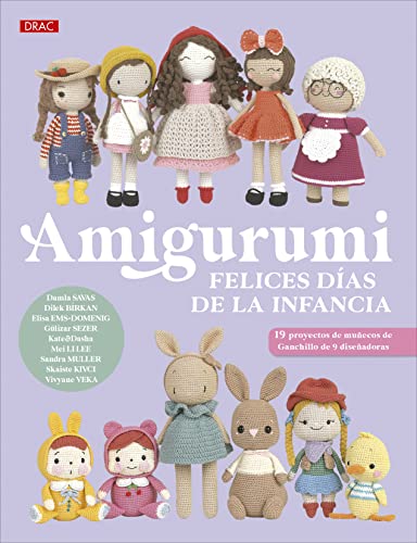 Amigurumi. Felices días de la infancia: 19 proyectos de muñecos de Ganchillo de 9 diseñadoras (SIN COLECCION)