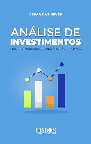 Análise de investimentos: Projetos industriais e engenharia econômica