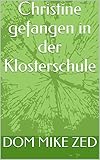 Christine gefangen in der Klosterschule