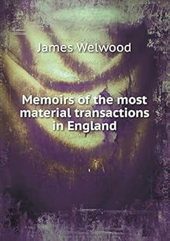 Paperback Memoirs of the most material transactions in England Book