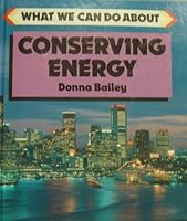 Conserving Energy (What We Can Do About) 0531110796 Book Cover