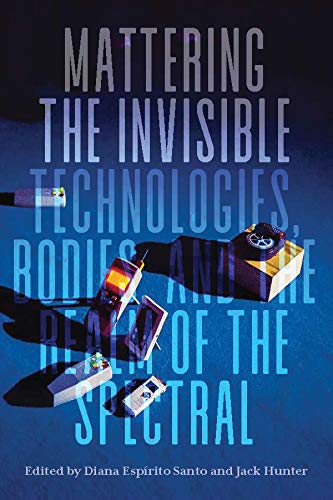 Mattering The Invisible Technologies Bodies And The Realm Of The 