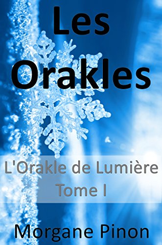 Télécharger Les Orakles - Tome I: L'Orakle de Lumière PDF Ebook En Ligne