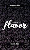 Life As She Does It Presents: A Life of Flavor