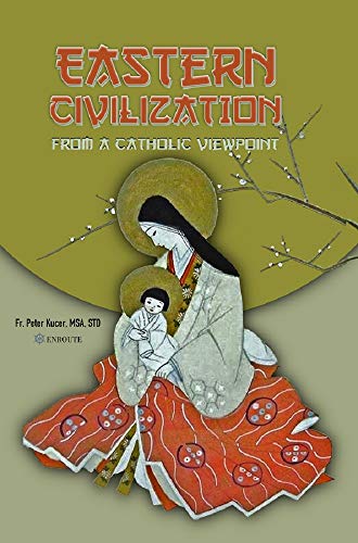 Eastern Civilization from a Catholic Viewpoint: Foundational Thought and Beliefs (English Edition)