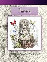 FAIRIES Enchanting Whimsical Fairy Adult Coloring Book: Escape to a Fairy Tale World Coloring Book with Intricate Designs for Fairy Tale Lovers ... Stress-Relieving Coloring Book for Adults) B0BYR5R4PY Book Cover