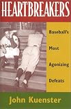 Heartbreakers: Baseball's Most Agonizing Defeats
