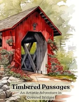 Paperback Timbered Passages: An Artistic Adventure in Covered Bridges Book