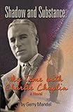Shadow and Substance: My Time with Charlie Chaplin