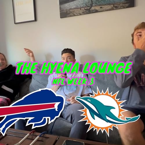 Hyena Lounge | NFL Week 3