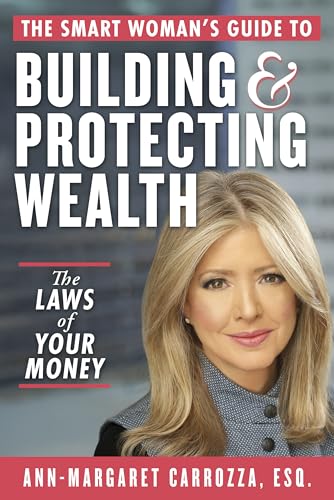 The Smart Woman's Guide to Building and Protecting Wealth: The