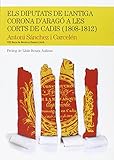 Els diputats de l'antiga Corona d'Arag a les Corts de Cadis (1808-1812)