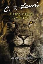 El León, La Bruja Y El Ropero: The Lion, the Witch and the Wardrobe (Spanish Edition): 2 (The Chronicles of Narnia, 2)
