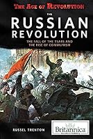 The Russian Revolution: The Fall of the Tsars and the Rise of Communism 1680480324 Book Cover