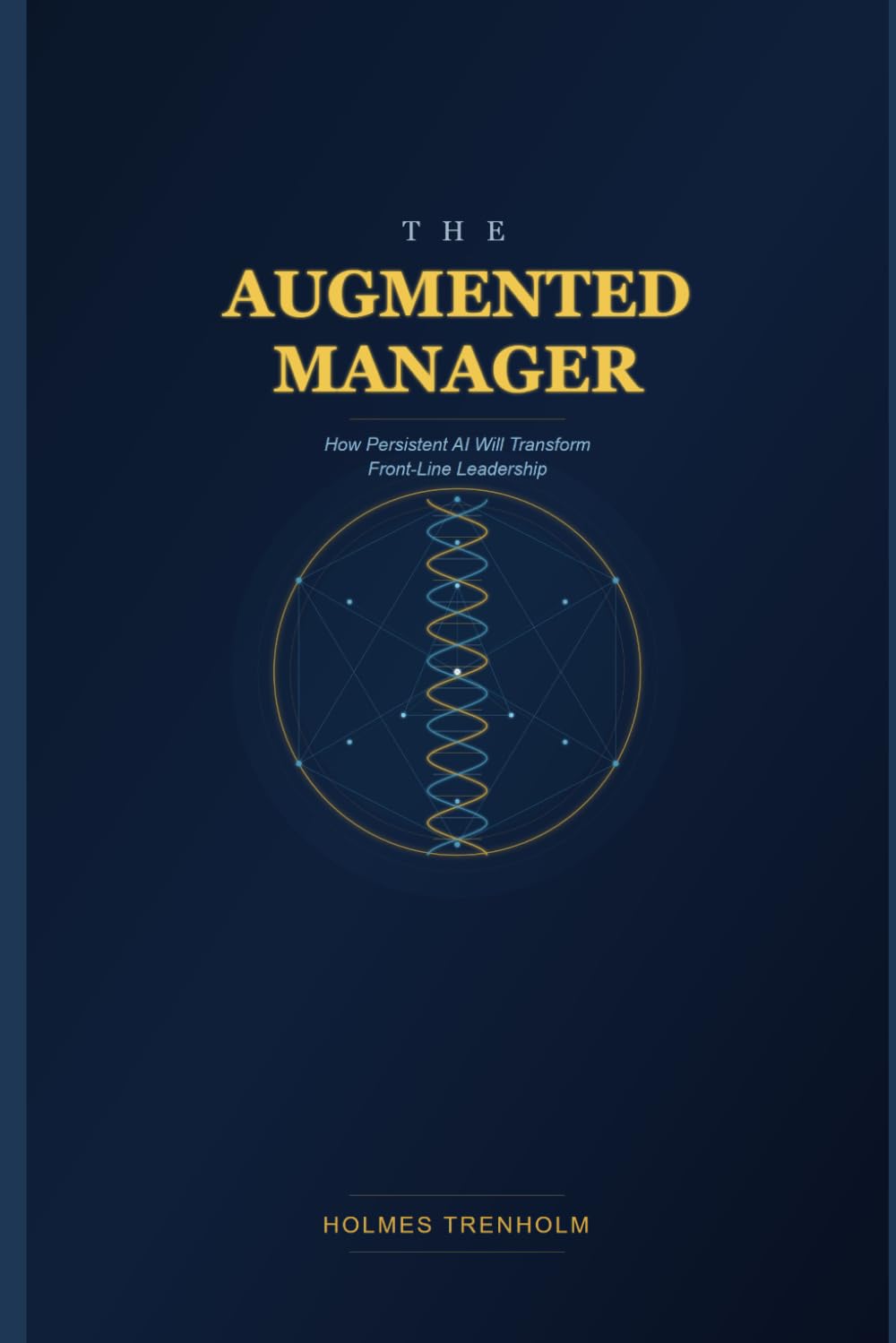 The Augmented Manager: How Persistent AI Will Transform Front-Line Leadership