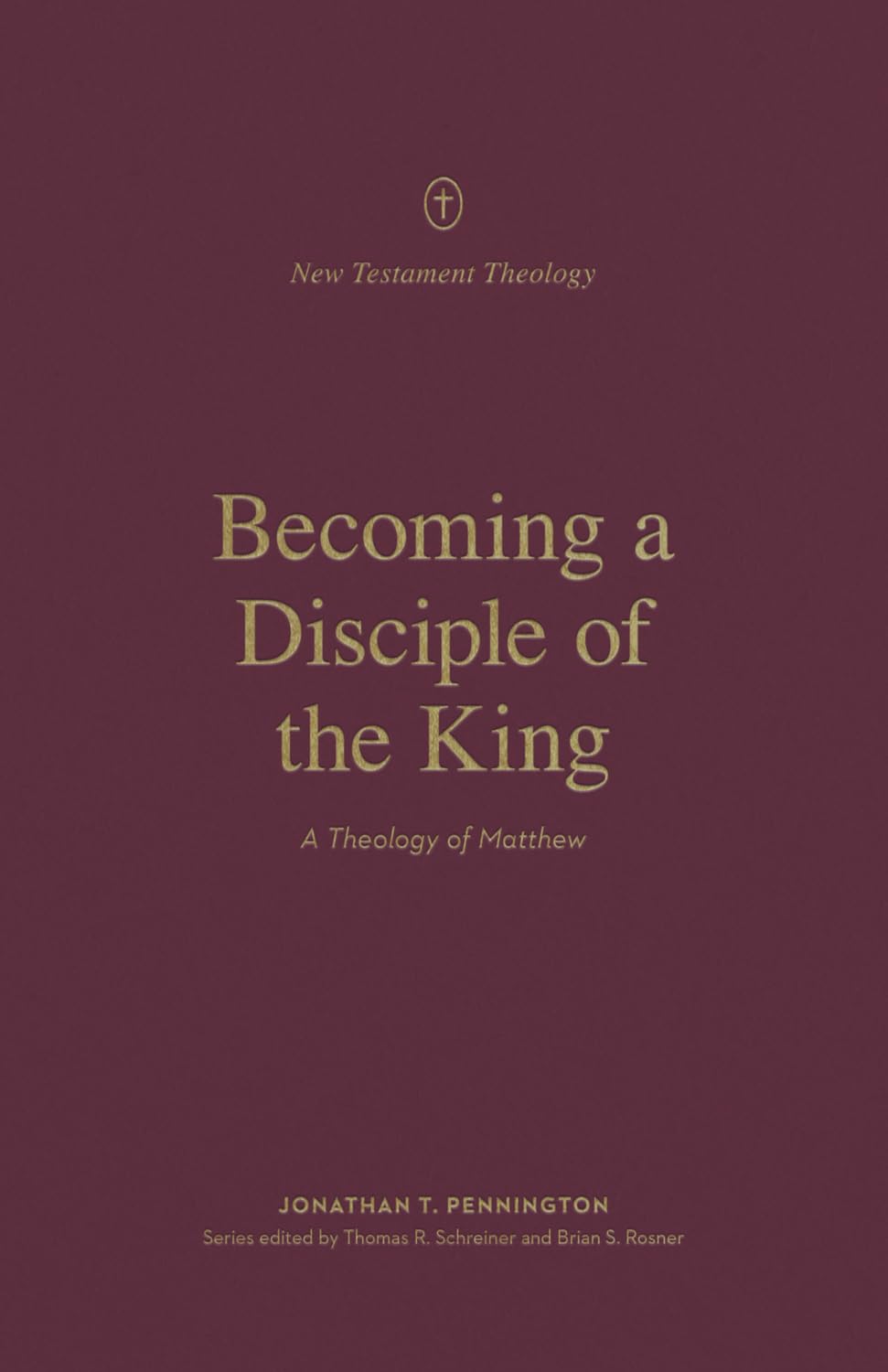 Becoming a Disciple of the King by Jonathan Pennington, Thoma... - 9781433578427