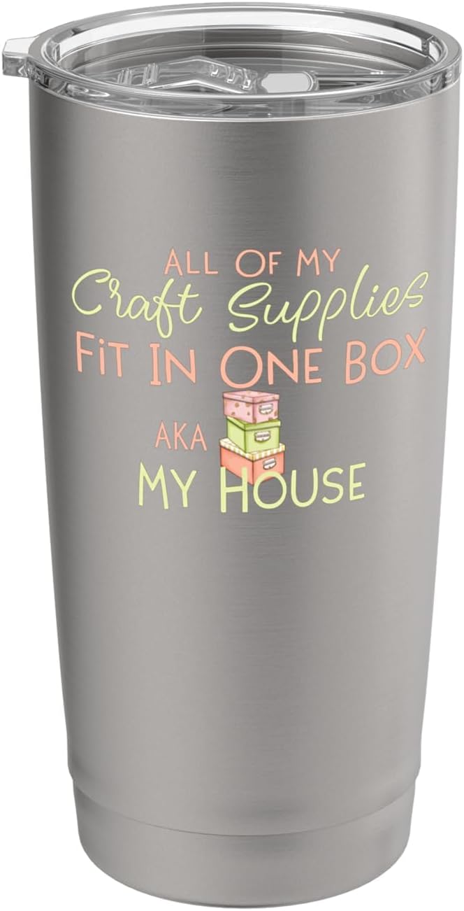 Funny Saying for Crafter My Craft Supplies Fit In One Box Stainless Steel Insulated Tumbler