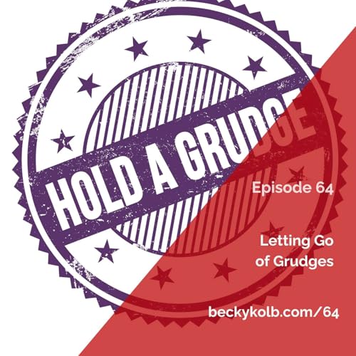 64: Letting Go of Grudges