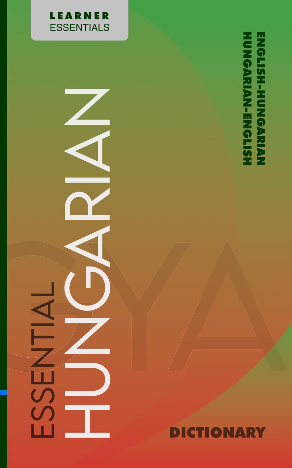 Essential Hungarian Dictionary: Bilingual English–Hungarian Vocabulary for Learners: Over 25,000 Entries with IPA, Grammar Annotations, and Examples (Learner Essentials)
