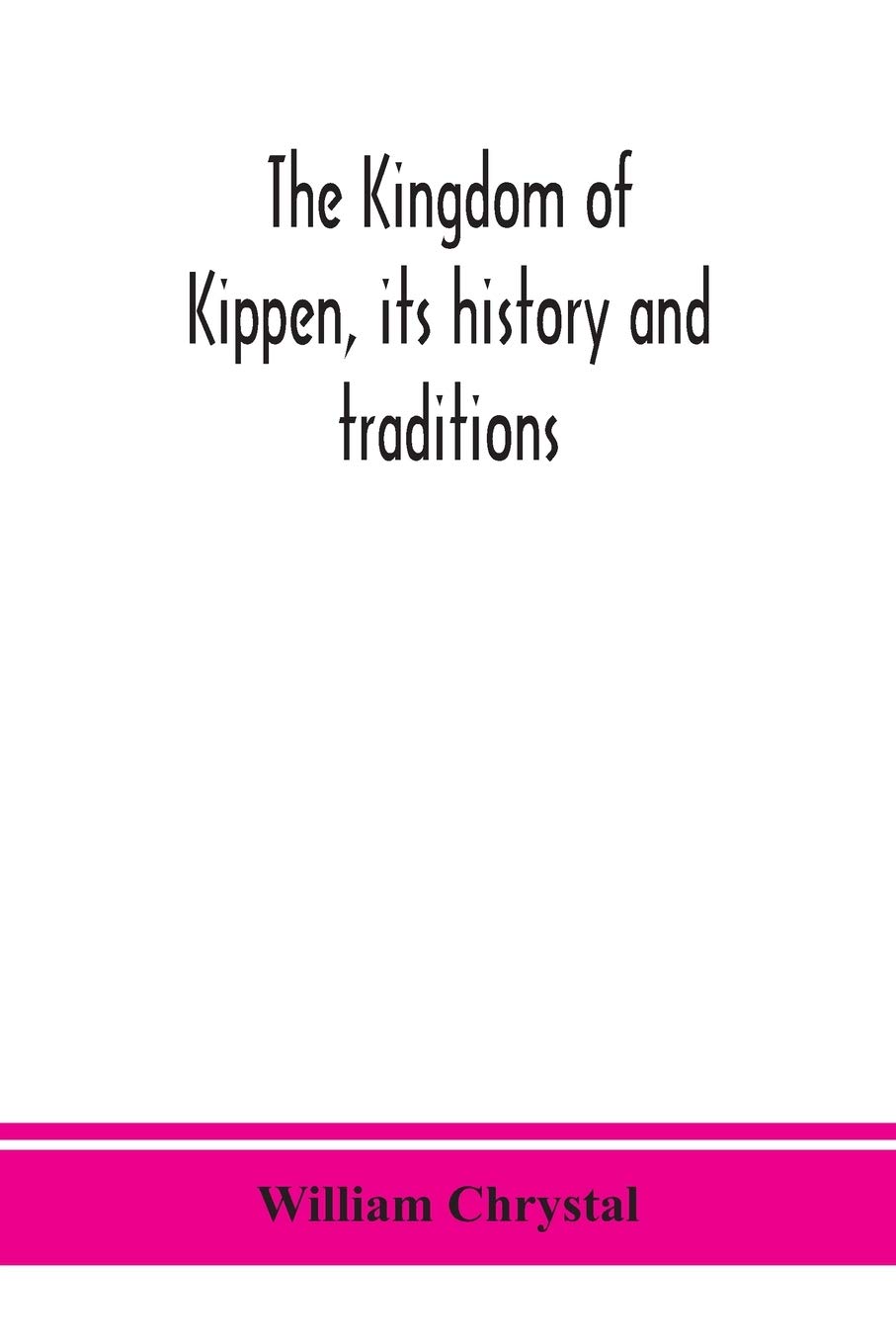 The Kingdom of Kippen, its history and traditions