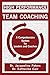 High Performance Team Coaching: A Comprehensive System for Leaders and Coaches