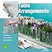 Table Arrangements: Creativity with Flowers