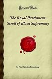 The Royal Parchment Scroll of Black Supremacy (Forgotten Books)