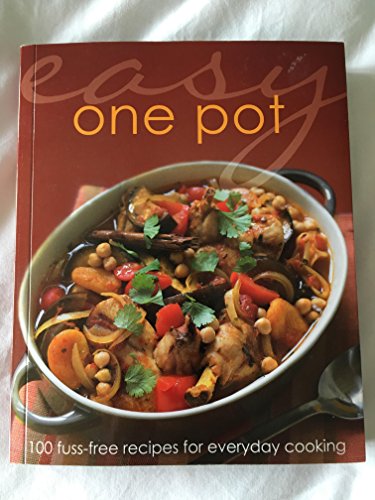 Easy One Pot - 100 fuss free recipes for everyday cooking