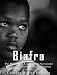 Biafra: The History and Legacy of the Secessionist Republic of Biafra during the Nigerian Civil War