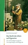 Das Recht der Alten auf Eigensinn: Ein notwendiges Lesebuch für Angehörige und Pflegende (Reinhardts Gerontologische Reihe)
