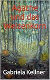  Agathe und das Weizenkorn