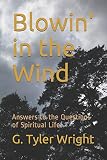 Blowin' in the Wind: Answers to the Questions of Spiritual Life