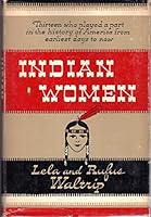 Indian Women: Thirteen Who Played a Part in the History of America from Earliest Days to Now B0007ESFH4 Book Cover