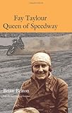 Fay Taylour Queen of Speedway. Fay Taylour Queen of Speedway.