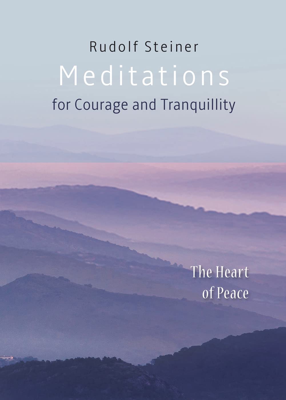 Meditations: for Courage and Tranquility. The Heart of Peace