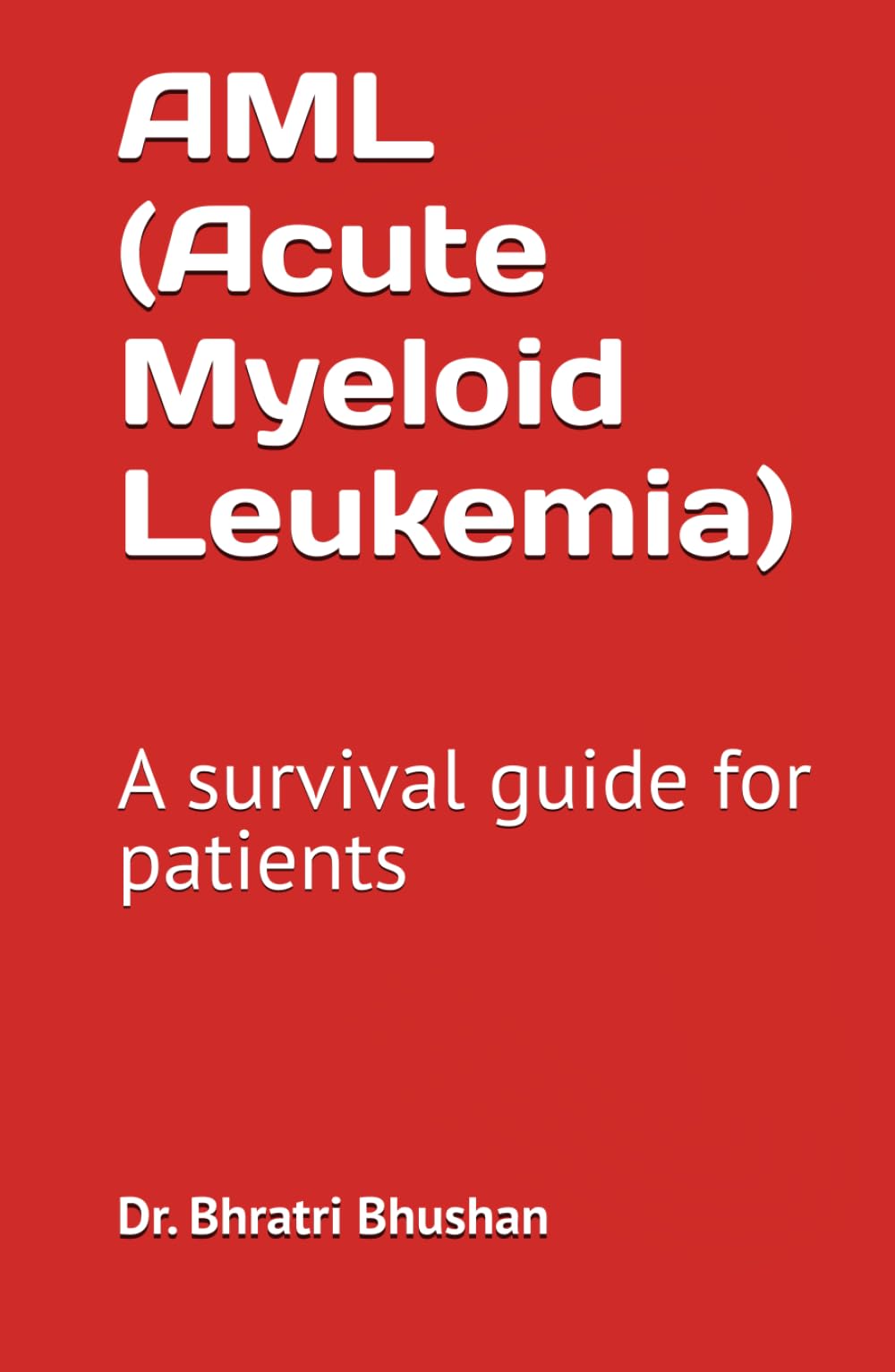 AML (Acute Myeloid Leukemia): A survival guide for patients