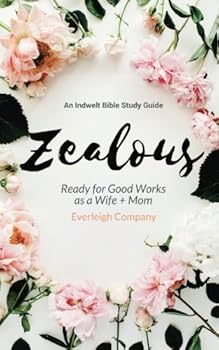 Paperback Zealous: Ready for Good Works as a Wife and Mom Book