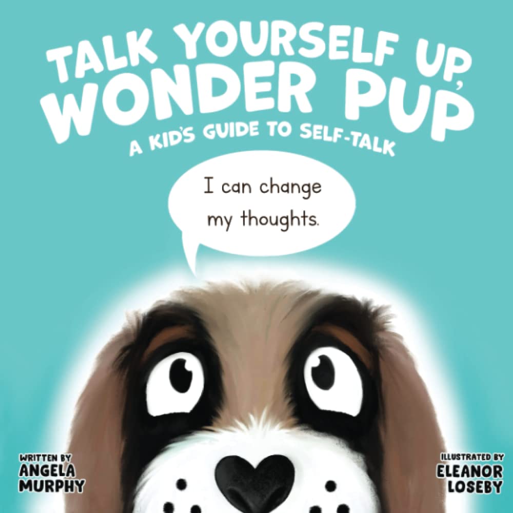 Talk Yourself Up, Wonder Pup: A Kid's Guide to Self-Talk (Self-Regulation Series)